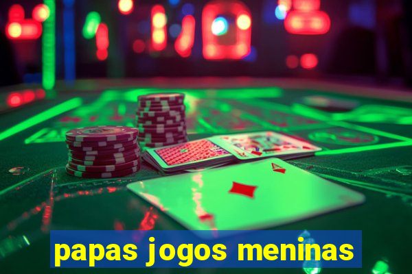 papas jogos meninas